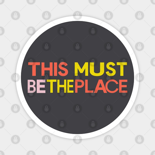 This Must Be The Place Magnet by DankFutura